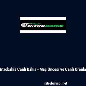Nitrobahis Canlı Bahis - Ma&ccedil; &Ouml;ncesi ve Canlı Oranlar