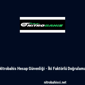 Nitrobahis Hesap G&uuml;venliği - İki Fakt&ouml;rl&uuml; Doğrulama