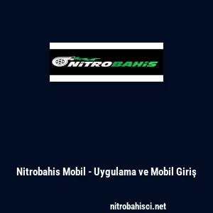 Nitrobahis Mobil - Uygulama ve Mobil Giriş