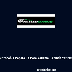 Nitrobahis Papara ile Para Yatırma - Anında Yatırım