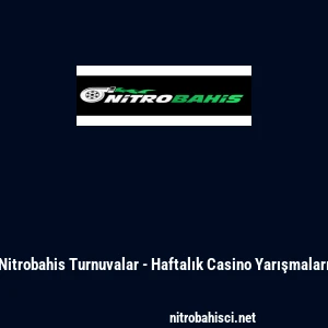 Nitrobahis Turnuvalar - Haftalık Casino Yarışmaları